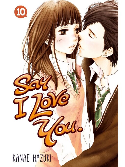 Title details for Say I Love You., Volume 10 by Kanae Hazuki - Available